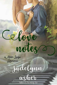 Jadelynn Asher — Love Notes (Miller Lodge Romance Book 2)