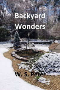 W. S. Peter — Backyard Wonders