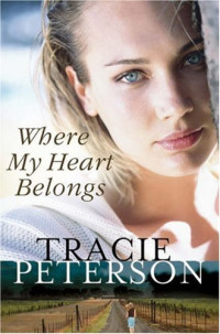 Tracie Peterson [Peterson, Tracie] — Where My Heart Belongs