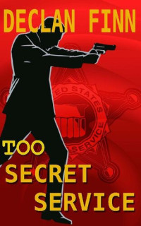 Declan Finn — Too Secret Service: Part One