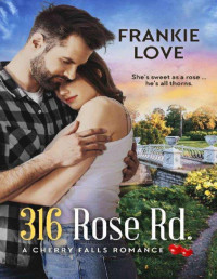 Frankie Love — 316 Rose Rd. (A cherry falls romance 11)
