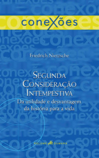 Nietzsche, Friedrich — Segunda Consideração Intempestiva: 1 (Coleção Conexões)