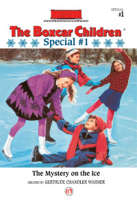 Chandler-Warner, Gertrude — [Boxcar Children Special 01] • The Mystery On the Ice