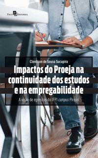 Clenilson de Sousa Sucupira; — Impactos do PROEJA na continuidade dos estudos e na empregabilidade