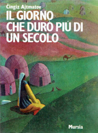 Chingiz Aĭtmatov — Il giorno che durò più di un secolo