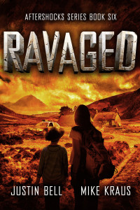 Justin Bell & Mike Kraus — Ravaged (Aftershocks Series, Book 6)