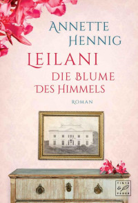 Hennig, Annette — Leilani - Die Blume des Himmels