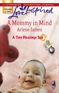 Arlene James — A Mommy In Mind