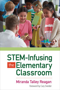 Miranda Talley Reagan; — STEM-Infusing the Elementary Classroom