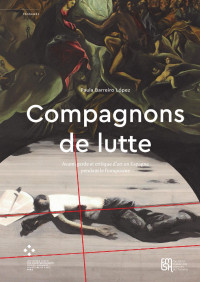 Paula Barreiro López — Compagnons de lutte : avant-garde et critique d’art en Espagne pendant le franquisme (Passages, 64)