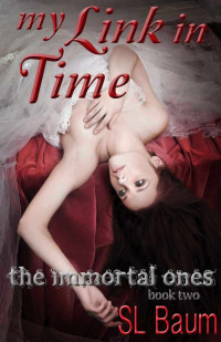 S.L. Baum — My Link in Time (The Immortal Ones - Book Two)