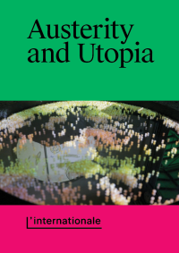 Nav Haq, Pablo Martínez and Corina Oprea — Austerity and Utopia