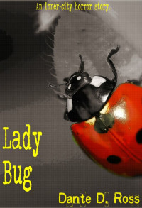 Dante D. Ross — Lady Bug