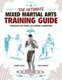 Danny Plyler & Chad Seibert — The Ultimate Mixed Martial Arts Training Guide: Techniques for Fitness, Self Defense, and Competition