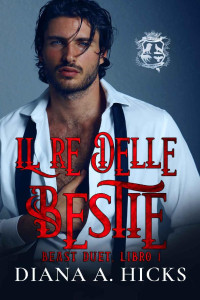 Diana A. Hicks — Il re delle bestie (Italian Edition)