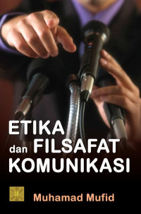 Muhamad Mufid — Etika dan Filsafat Komunikasi