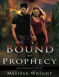 Melissa Wright — Bound by Prophecy (Descendants Series)