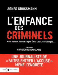 Agnès Grossmann [Grossmann, Agnès] — L'enfance des criminels