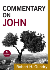 Gundry, Robert H.; — Commentary on John (Commentary on the New Testament Book #4)