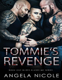 Angela Nicole [Nicole, Angela] — Tommie's Revenge (Red Blades MC Book 1)