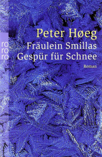 Høeg, Peter [Høeg, Peter] — Fräulein Smillas Gespür für Schnee