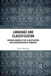 Allison Burkette — Language and Classification: Meaning-Making in the Classification and Categorization of Ceramics