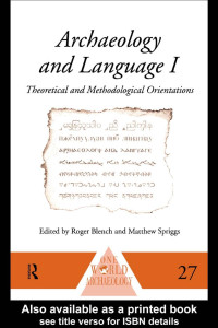 Roger Blench & Matthew Spriggs (Editors) — Archaeology and Language I: Theoretical and Methodological Orientations