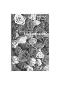 Roberts, Nora — Par une nuit sans mémoire