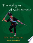 Sheikh Shamsuddin — The Malay Art of- Self-Defense: Silat Seni Gayong