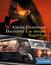 Alicia Giménez Bartlett — LA MUJER FUGITIVA