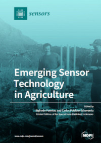 Sigfredo Fuentes, Carlos Poblete-Echeverria — Emerging Sensor Technology in Agriculture