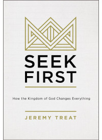 Jeremy R. Treat; — Seek First