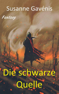 Susanne Gavénis [Gavénis, Susanne] — Die schwarze Quelle (German Edition)