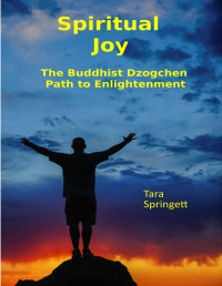 Tara Springett — Spiritual Joy: The Buddhist Dzogchen Path to Enlightenment