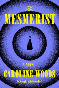 Caroline Courtney Woods — The Mesmerist