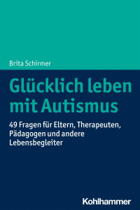 Brita Schirmer — Glücklich leben mit Autismus