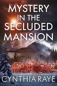 Cynthia Raye — Mystery in the Secluded Mansion: A Cozy Mystery Book