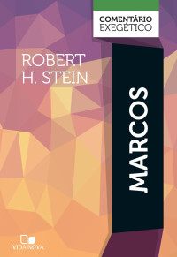 Robert H. Stein — Marcos: comentário exegético