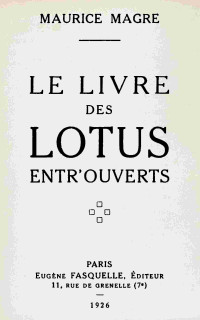 Maurice Magre — Le livre des lotus entr'ouverts