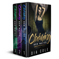 Dia Cole — Claiming Her Mates Complete Series Collection