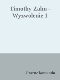 Czarne komando — Timothy Zahn - Wyzwolenie 1