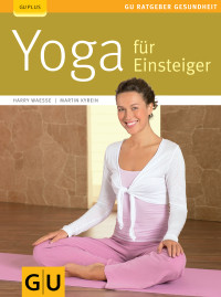 Waesse, Harry & Kyrein, Martin — [GU Ratgeber Gesundheit 01] • Yoga für Einsteiger