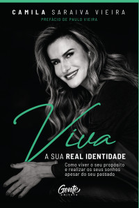 Camila Saraiva Vieira — Viva a sua real identidade