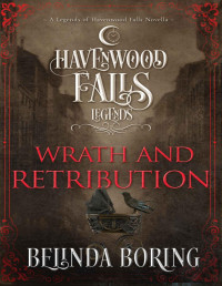 Belinda Boring & Havenwood Falls Collective [Boring, Belinda] — Wrath and Retribution (Legends of Havenwood Falls Book 12)
