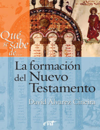 Álvarez Cineira, David — Qué se sabe de... La formación del Nuevo Testamento