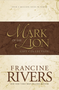 Rivers, Francine — Mark of the Lion Gift Collection