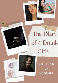 Bolivar Nakhasenh & Sengda Moore — The Diary of 4 Drunk Girls: A Billionaire College Romance (In The Network Series Book 3)