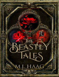M.J. Haag — The Beastly Tales: The Complete Collection: Books 1 - 3