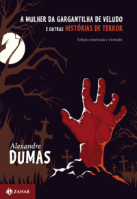 Alexandre Dumas — A Mulher da Gargantilha de Veludo e Outras Hist?rias de Terror