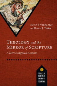 Kevin J. Vanhoozer — Theology and the Mirror of Scripture: A Mere Evangelical Account